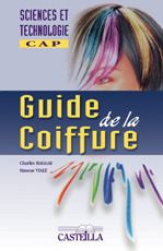 Guide de la coiffure CAP. Un nouveau regard en sciences et technologie, 6e édition
