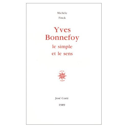 YVES BONNEFOY. Le simple et le sens