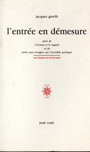 L'entrée en démesure. Suivi de L'écoute et le regard et de Lettre aux aveugles sur l'invisible poéti