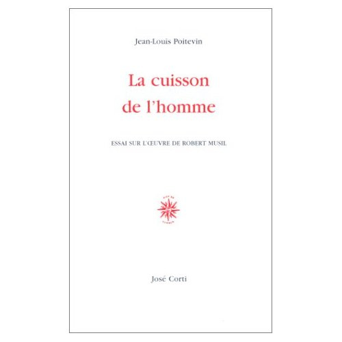 La cuisson de l'homme. Essai sur l'oeuvre de Robert Musil