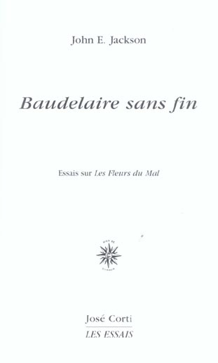 Baudelaire sans fin. Essai sur Les Fleurs du Mal