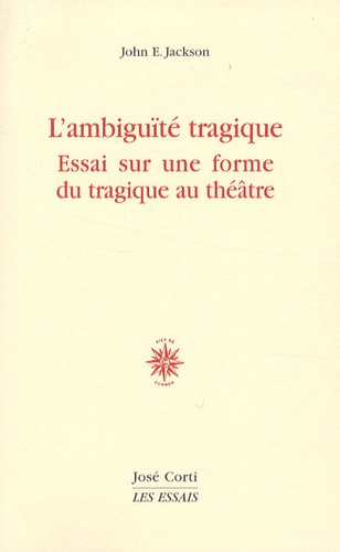 L'ambiguïté tragique. Essai sur une forme du tragique au théâtre