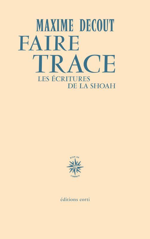 Faire trace. Les écritures de la Shoah