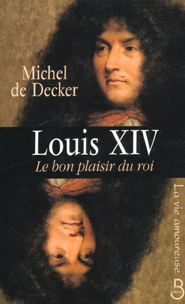 Louis XIV. Le bon plaisir du roi
