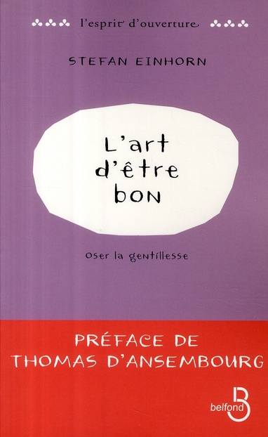 L'art d'être bon. Oser la gentillesse