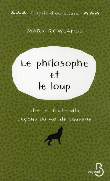 Le philosophe et le loup. Liberté, fraternité, leçons du monde sauvage