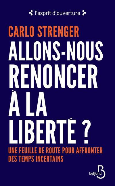 Allons-nous renoncer à la liberté ? Une feuille de route pour affronter des temps incertains
