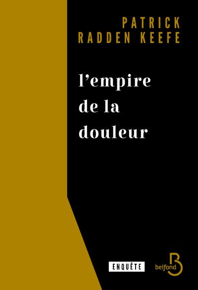 L'empire de la douleur. L'histoire cachée de la dynastie des Sackler