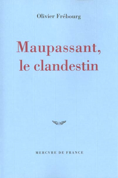Maupassant, le clandestin