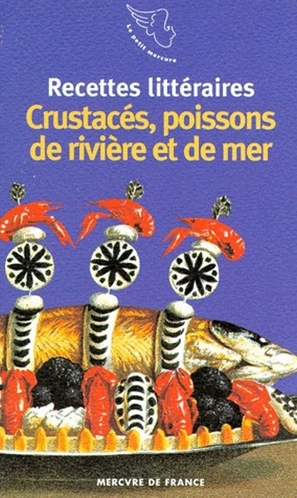 Recettes littéraires Tome 3 : Crustacés, poissons de rivière et de mer