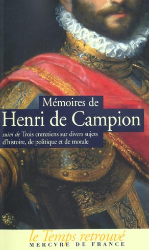 Mémoires de Henri de Campion suivi de Trois entretiens sur divers sujets d'histoire, de politique et