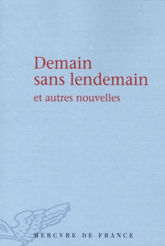 Demain sans lendemain et autres nouvelles. Prix du jeune écrivain 2005