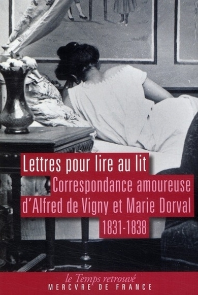 LETTRES POUR LIRE AU LIT - CORRESPONDANCE AMOUREUSE (1831-1838)