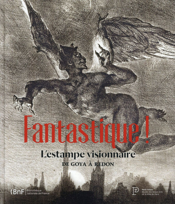 Fantastique ! L'estampe visionnaire de Goya à Redon