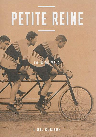 Petite reine. Fous du vélo
