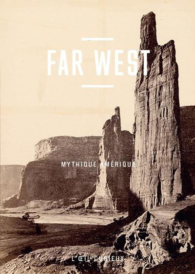 Far West. Mythique Amérique
