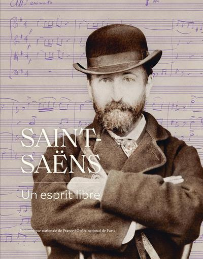 Saint-Saëns. Un esprit libre