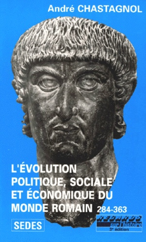 L'EVOLUTION POLITIQUE, SOCIALE ET ECONOMIQUE DU MONDE ROMAIN, DE DIOCLETIEN A JULIEN