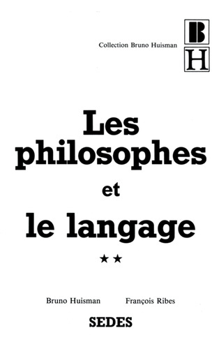 Les philosophes et le langage. Tome 2, les grands textes philosophiques sur le langage
