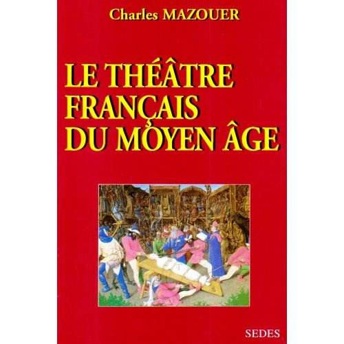 LE THEATRE FRANCAIS DU MOYEN AGE