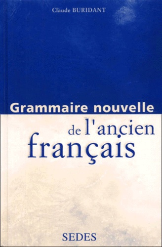 GRAMMAIRE NOUVELLE DE L'ANCIEN FRANCAIS