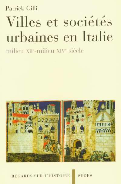 Villes et sociétés urbaines en Italie. Milieu Xiie-Milieu XIVe siècle
