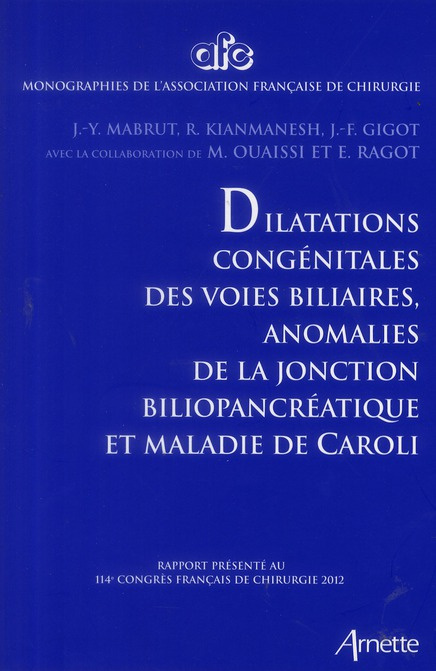 Dilatations congénitales des voies biliaires, anomalies de la jonction biliopancréatique et maladie
