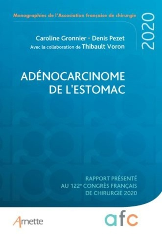 Adénocarcinome de l'estomac. Rapport présenté au 122e Congrès français de chirurgie - Paris, 2-4 sep