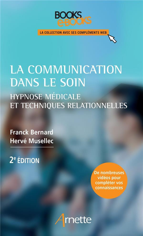 La communication dans le soin. Hypnose médicale et techniques relationnelles, 2e édition