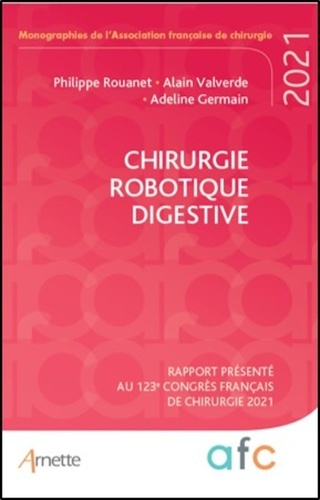 Chirurgie robotique digestive. Rapport présenté au 123e Congrès français de chirurgie. Paris, 30 Aoû