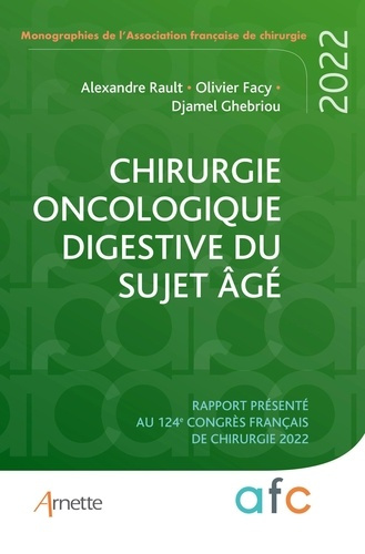 Chirurgie oncologique du sujet âgé. Rapport présenté au 124e Congrès français de chirurgie 2022