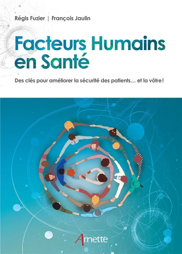 Facteurs humains en santé. Des clés pour améliorer la sécurité des patients... et la vôtre !
