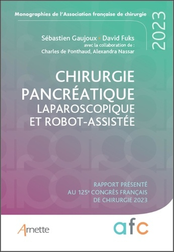 Chirurgie pancréatique laparoscopique et robot-assistée. Rapport présenté au 125e Congrès français d