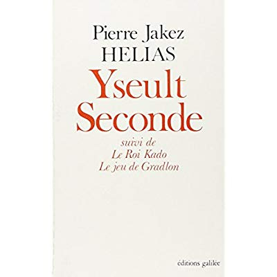 Théâtre /Pierre Jakez Hélias Tome 2 : Yseult seconde