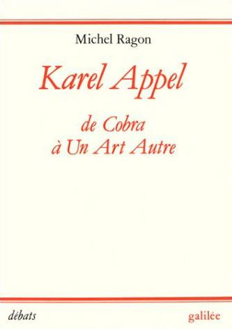 Karel Appel. De Cobra à un art autre (1948-1957)