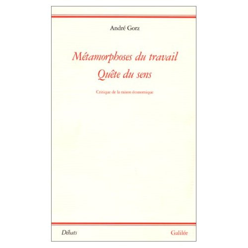 Métamorphoses du travail, quête du sens. Critique de la raison économique
