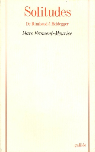 Solitudes. De Rimbaud à Heidegger