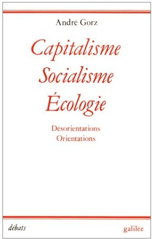 Capitalisme, socialisme, écologie. Désorientations, orientations