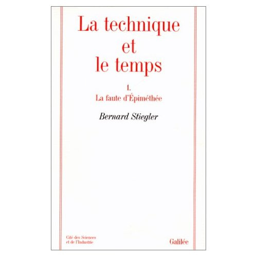 La technique et le temps Tome 1 : La faute d'Epiméthée