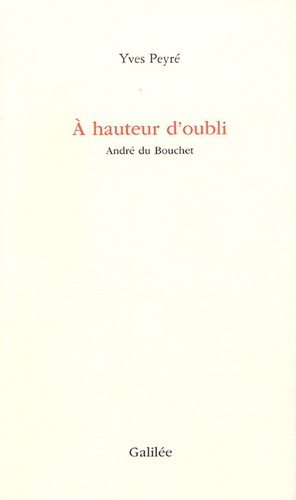 A hauteur d'oubli. André du Bouchet