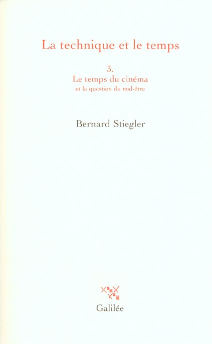 La technique et le temps. Tome 3 : Le temps du cinéma et la question du mal-être