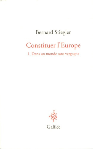 Constituer l'Europe. Tome 1, Dans un monde sans vergogne