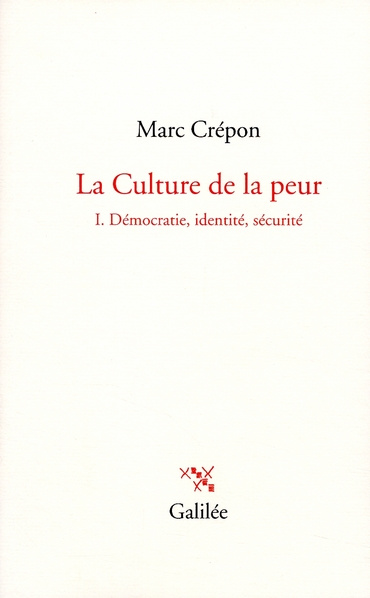 La Culture de la peur. Tome 1 Démocratie, identité, sécurité