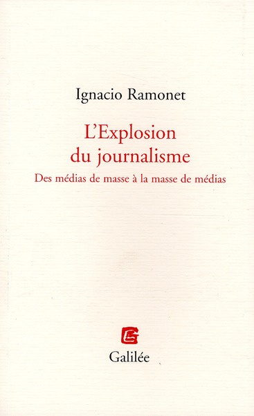 L'Explosion du journalisme. Des médias de masse à la masse de médias