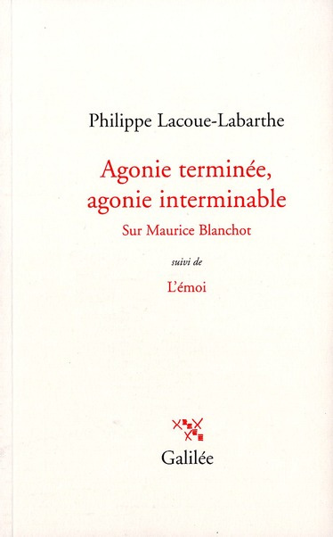 Agonie terminée, agonie interminable sur Maurice Blanchot. Suivi de L'émoi