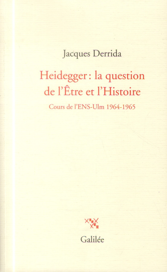 Heidegger : la question de l'Etre et l'Histoire. Cours à l'ENS-Ulm 1964-1965