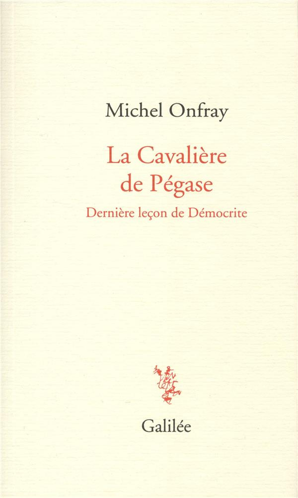 La cavalière de Pégase. Dernière leçon de Démocrite