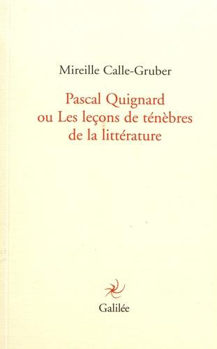 Pascal Quignard ou Les leçons de ténèbres de la littérature