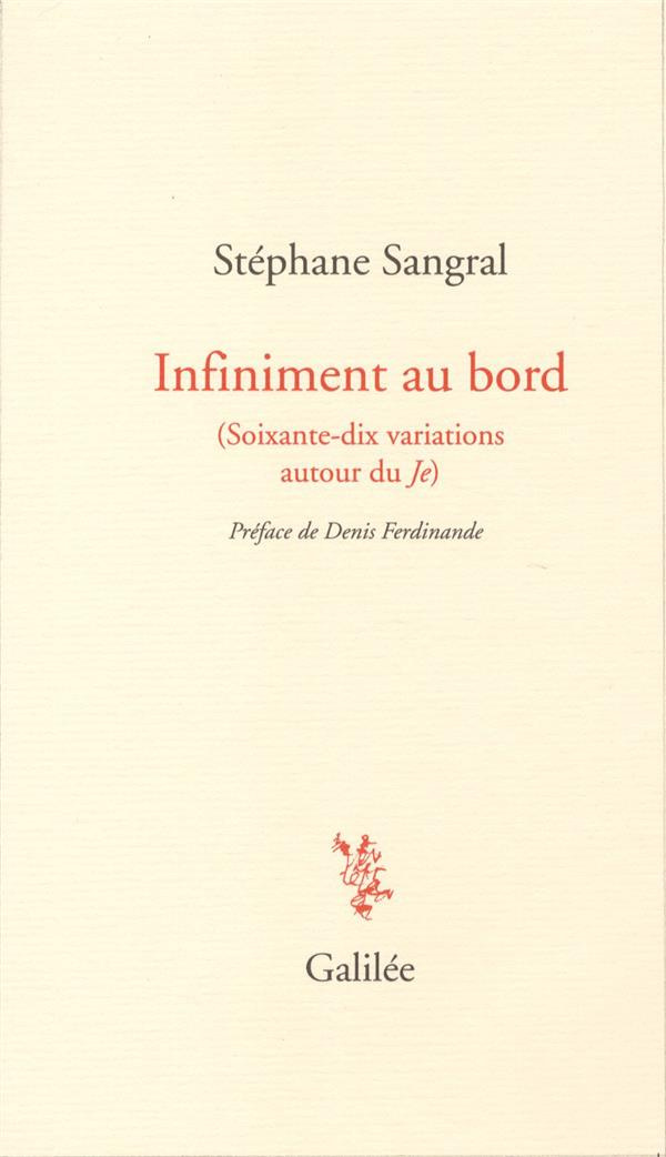 Infiniment au bord. (Soixante-dix variations autour du Je)
