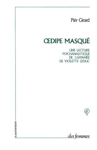 Oedipe masqué. Une lecture psychanalytique de "L'Affamée" de Violette Leduc